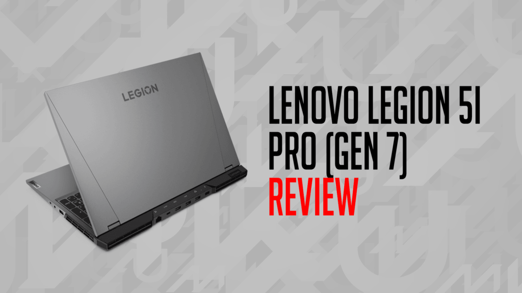 MKAU Review Banner Legion 5I Pro https://www.mkaugaming.com/all-review-list/lenovo-legion-5i-pro-gen-7-review/