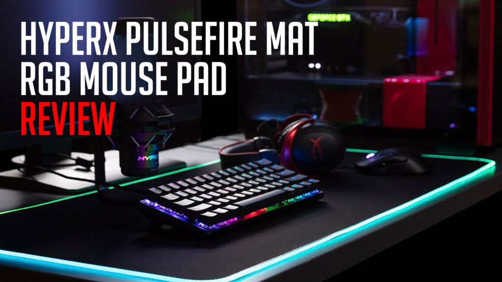 HyperX Pulsefire Mat (RGB Mouse Pad) Review MKAU Gaming