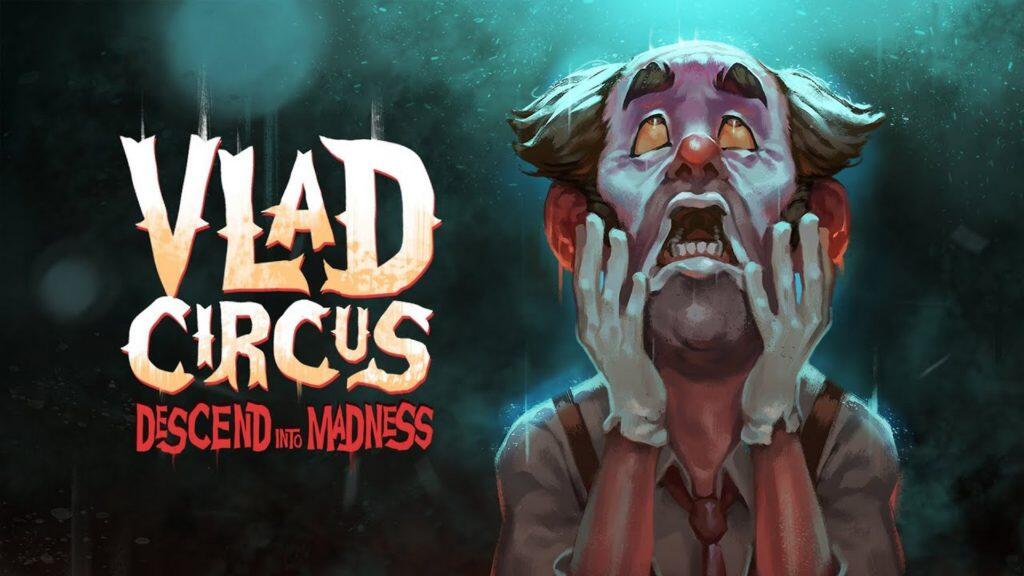 Vlad Circus: Descend Into Madness - Preview 1 2022 10 20 00051 https://www.mkaugaming.com/all-review-list/vlad-circus-descend-into-madness-preview/