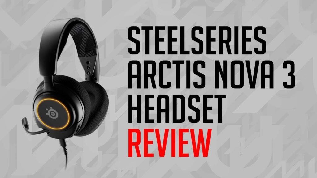 SteelSeries Arctis Nova 3 Headset - Review 1 MKAU Review Banner SteelSeries Arctis Nova 3 https://www.mkaugaming.com/all-review-list/steelseries-arctis-nova-3-headset-review/