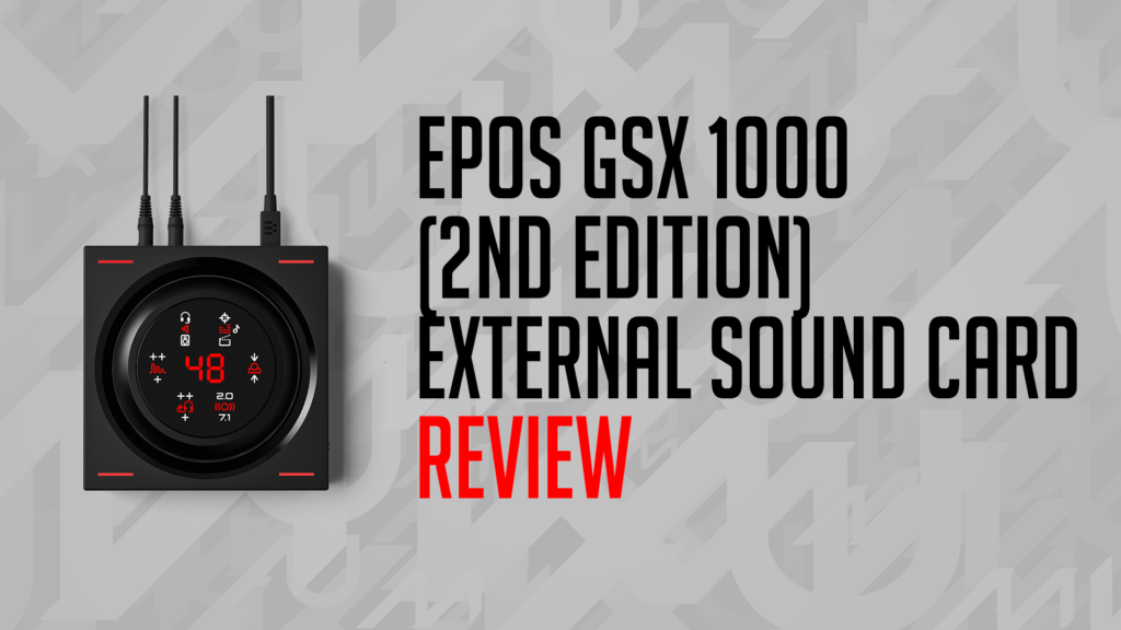 EPOS GSX 1000 (2nd Edition) External Sound Card - Review | MKAU Gaming
