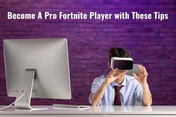 Become A Pro Fortnite Player With These Tips | MKAU Gaming