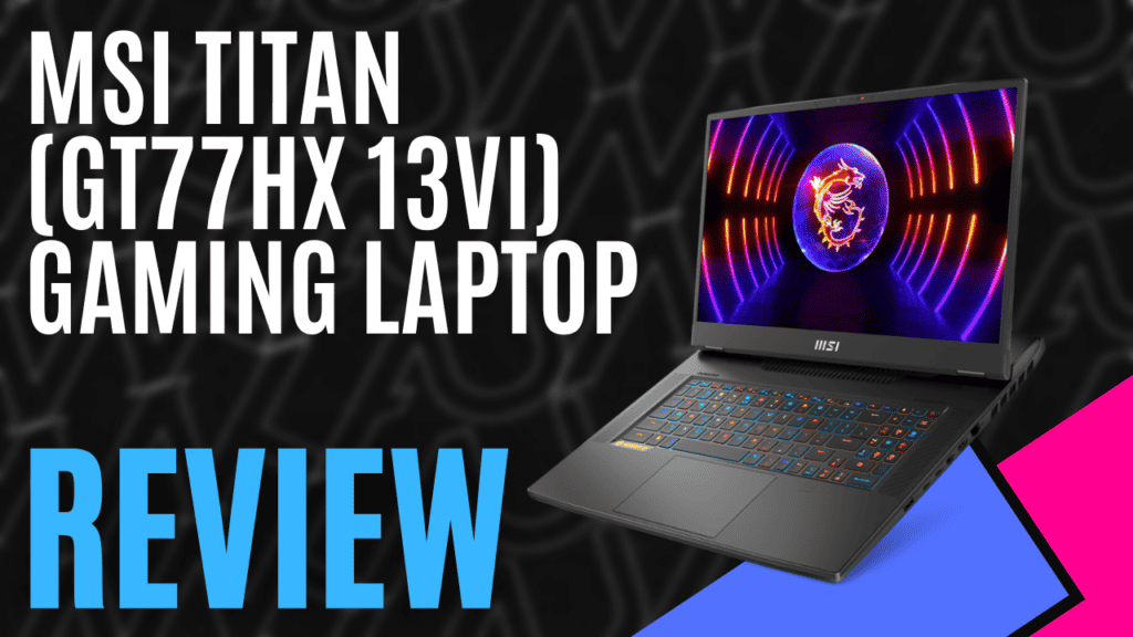YouTube Thumbnails 13 https://www.mkaugaming.com/all-review-list/msi-titan-gt77hx-13vi-gaming-laptop-review/