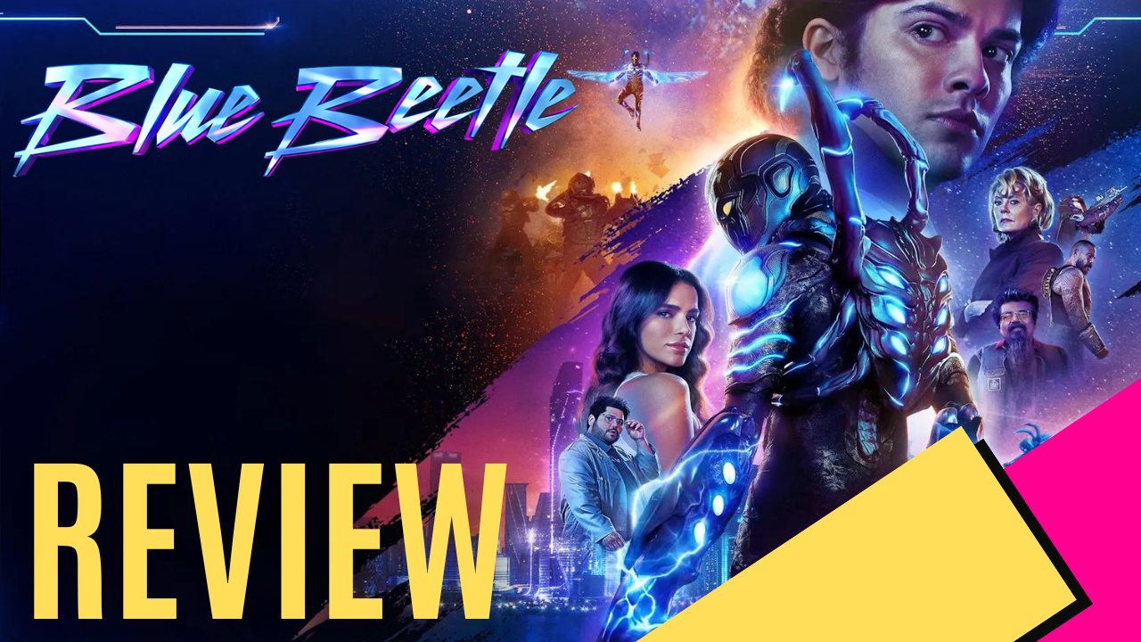 Blue Beetle – A Movie Review