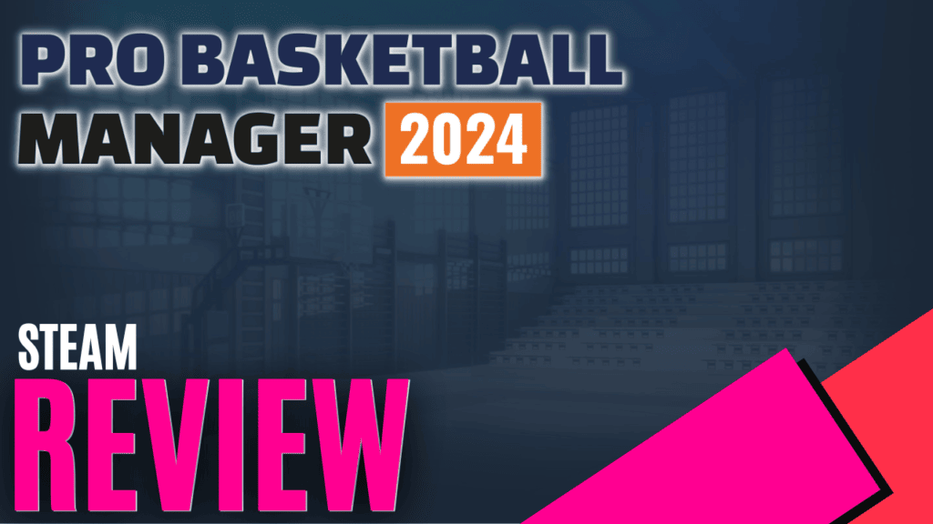 Pro Basketball Manager 2024 (Steam) Review MKAU Gaming