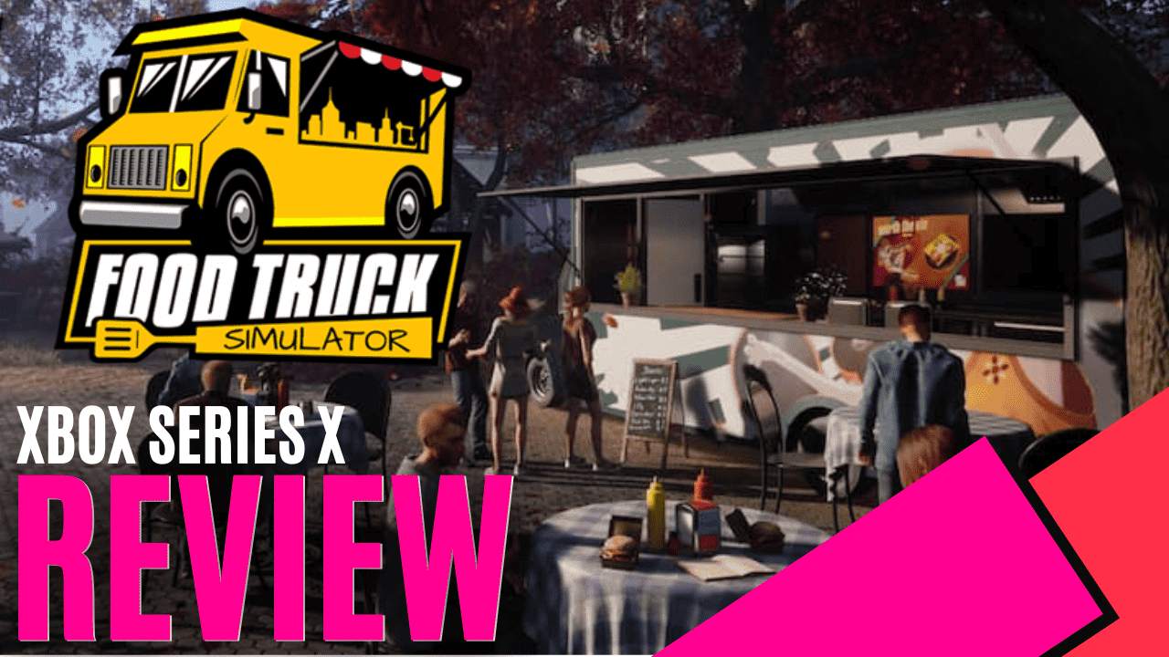 Food Truck Simulator (Xbox Series X) Review MKAU Gaming