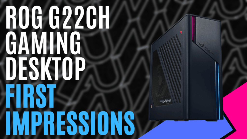 YouTube Thumbnails 2024 06 29T172548.608 https://www.mkaugaming.com/all-review-list/rog-g22ch-gaming-desktop-hardware-first-impressions/