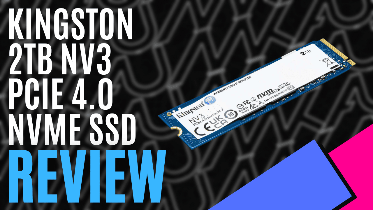 Kingston 2TB NV3 PCIe 4.0 NVMe SSD (Hardware) - Review