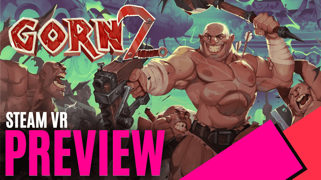 GORN 2 (Steam VR) - Preview | MKAU Gaming