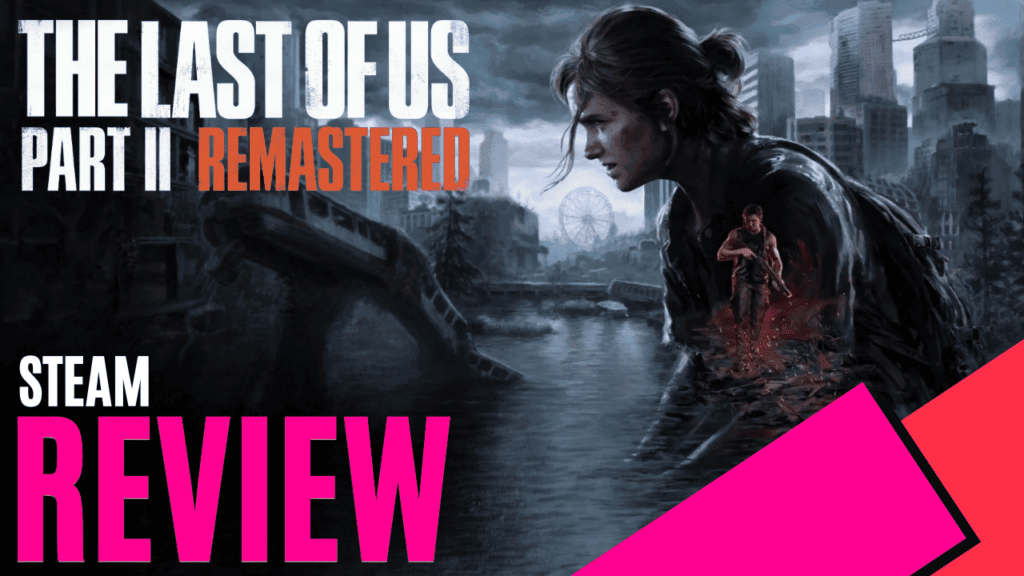 YouTube Thumbnails 2025 04 14T202020.141 https://www.mkaugaming.com/all-review-list/the-last-of-us-part-ii-remastered-pc-review/