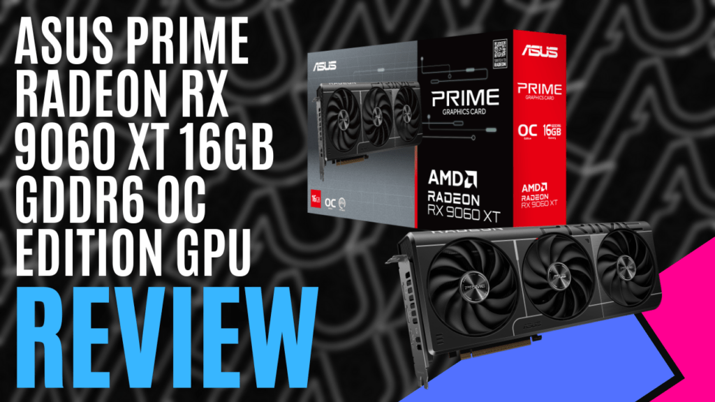 YouTube Thumbnails 2025 07 20T181325.526 https://www.mkaugaming.com/all-review-list/asus-prime-radeon-rx-9060-xt-16gb-gddr6-oc-edition-gpu-hardware-review/