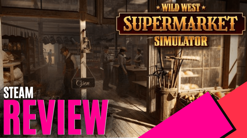 YouTube Thumbnails 2025 08 13T183344.405 https://www.mkaugaming.com/all-review-list/wild-west-supermarket-simulator-steam-review/
