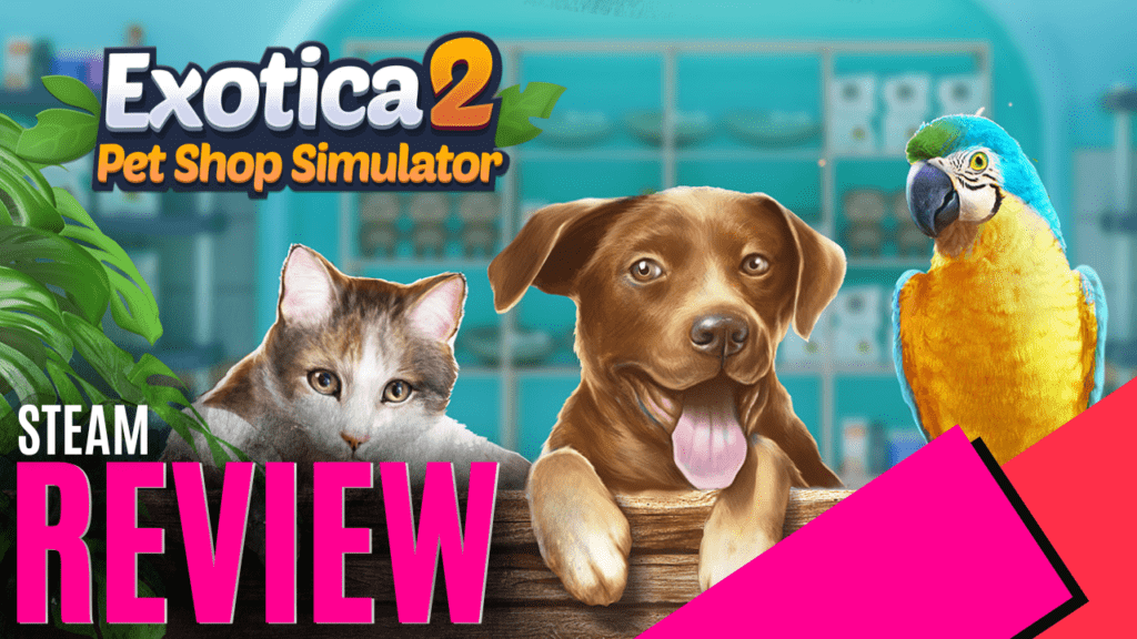 YouTube Thumbnails 2026 02 03T182251.051 https://www.mkaugaming.com/all-review-list/exotica-2-pet-shop-simulator-steam-review/