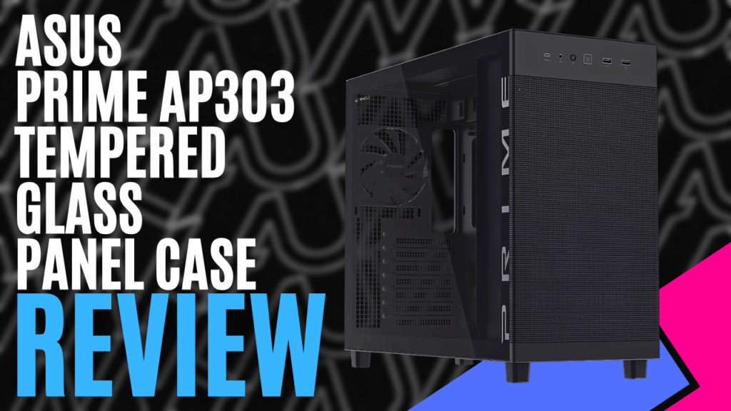 YouTube Thumbnails 2026 04 21T230452.086 https://www.mkaugaming.com/all-review-list/asus-prime-ap303-tempered-glass-panel-case-hardware-review/