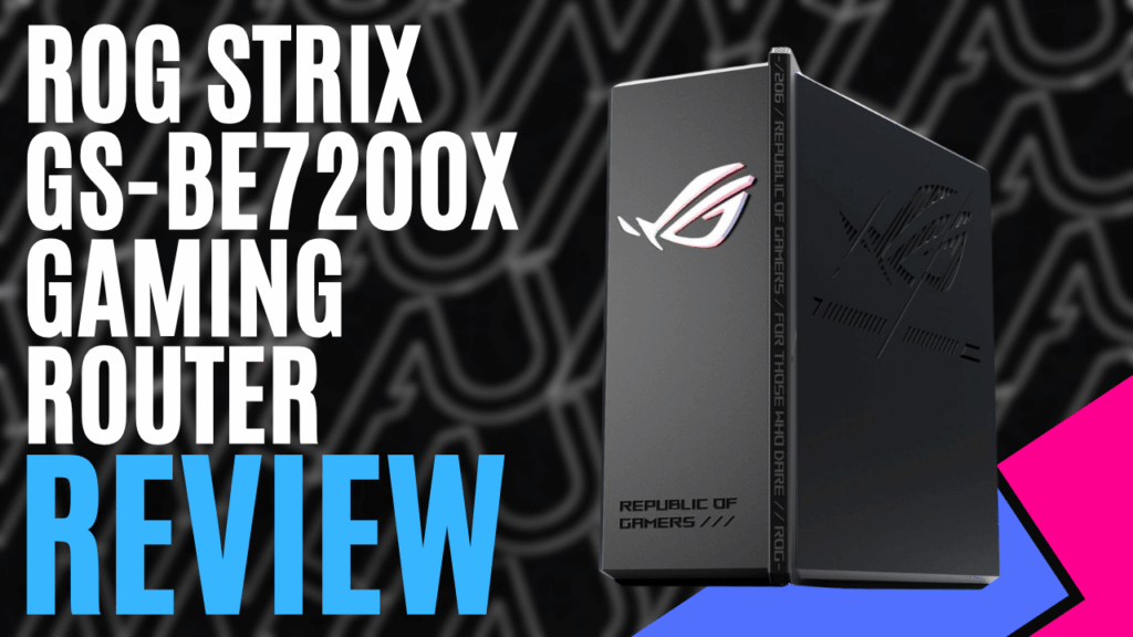 ROG Strix GS-BE7200X Gaming Router (Hardware) - Review