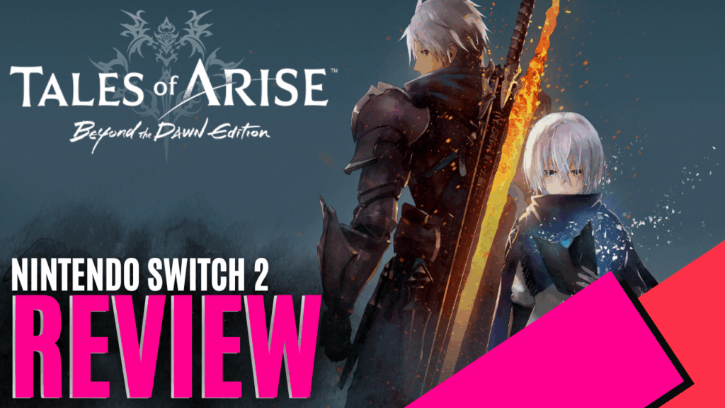 Tales of ARISE - Beyond The Dawn Edition (Nintendo Switch 2) - Review